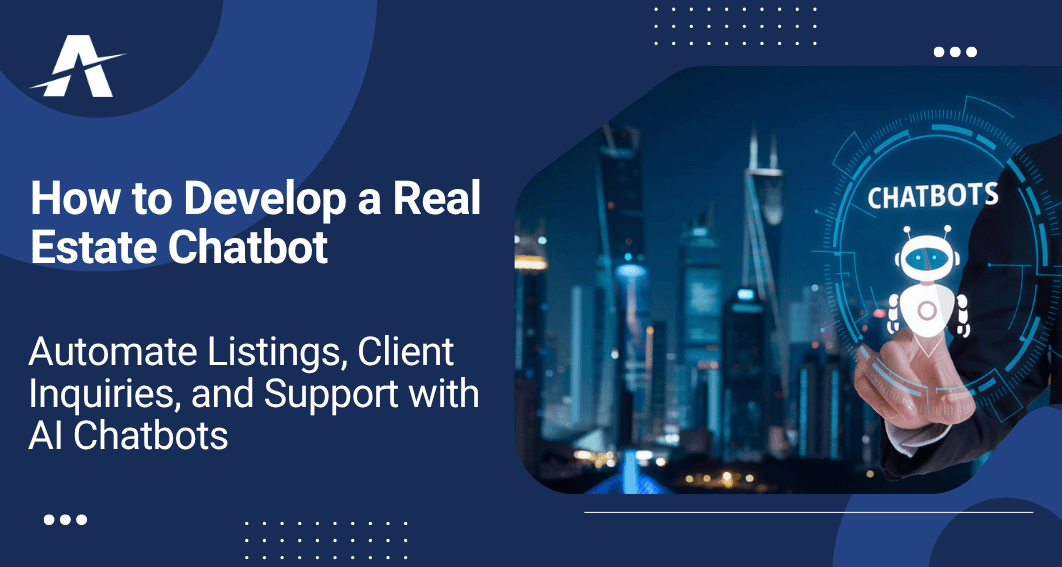 How to Develop a Real Estate Chatbot